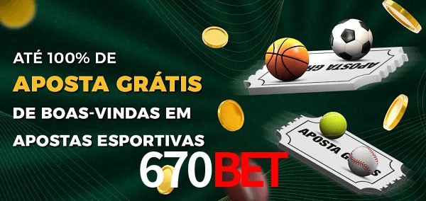 670BET Ate 100% de Aposta Gratis